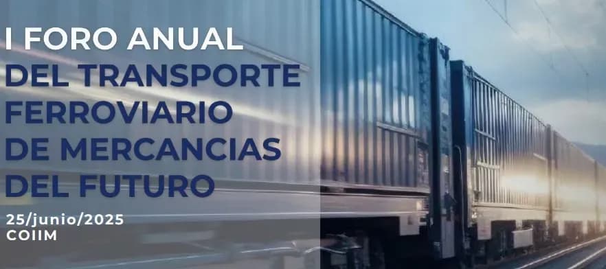 El COIIM acoge el I Foro Anual del Transporte Ferroviario de Mercancías del Futuro